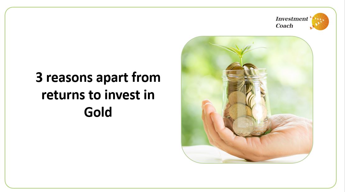 3 reasons apart from returns to invest in Gold